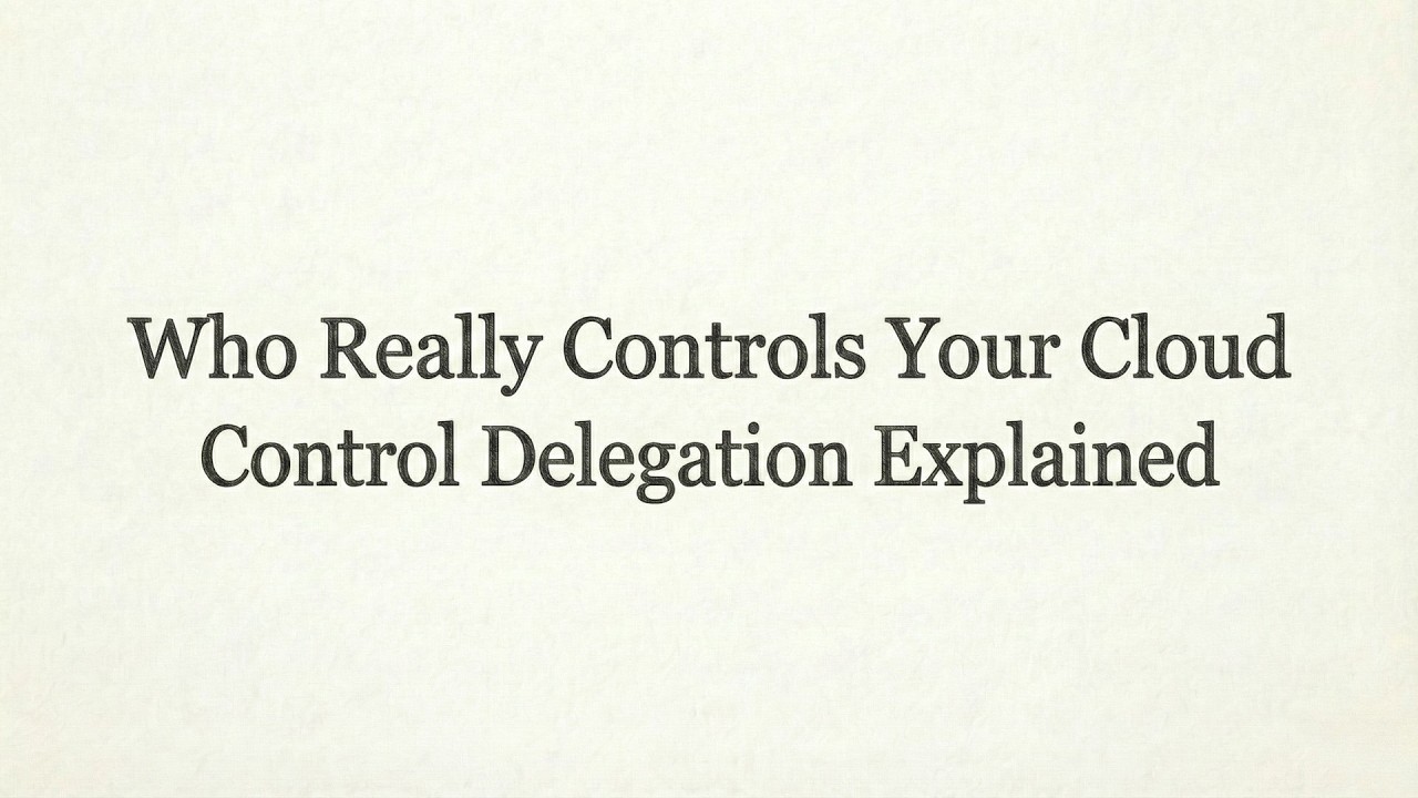 Who Really Controls Your Cloud | Control Delegation Explained
