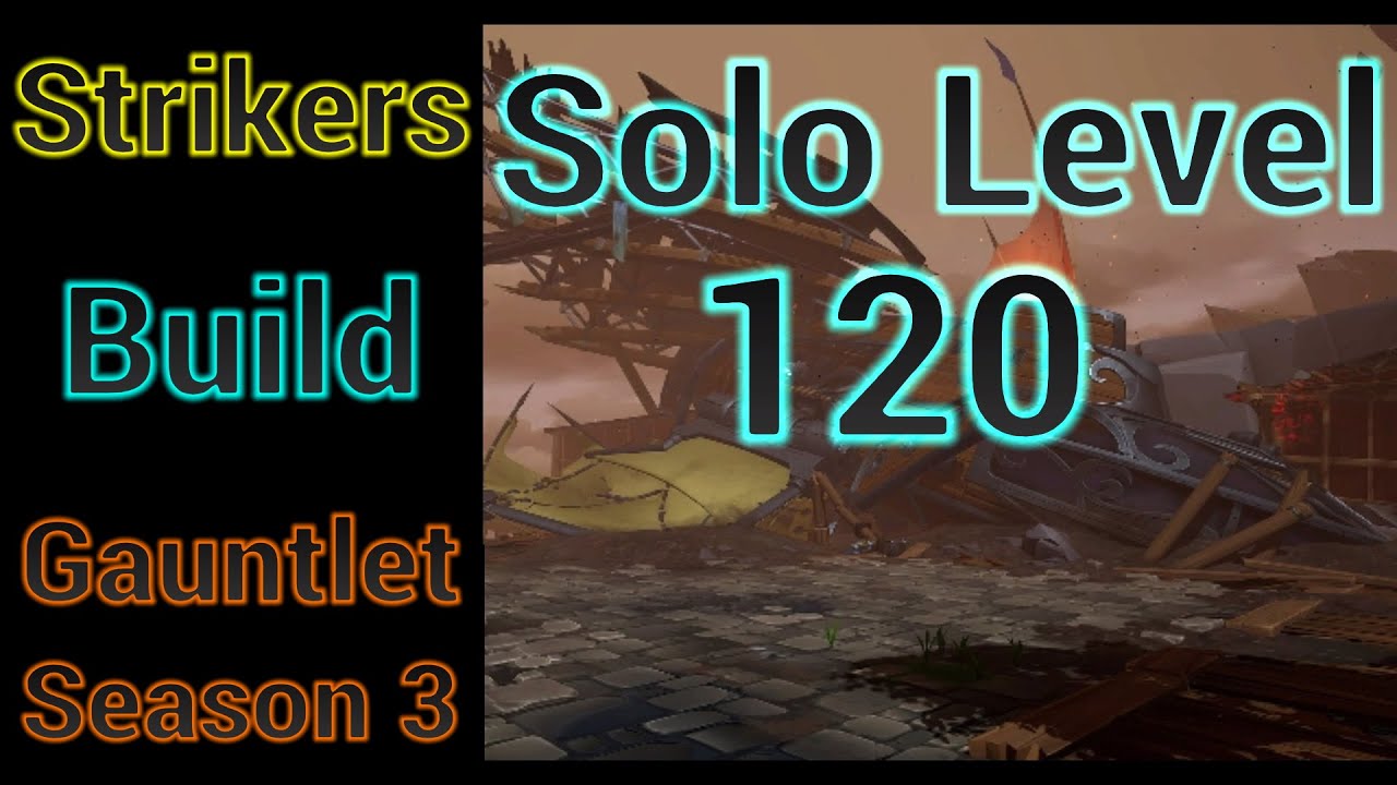 Level 101-120 Solo Striker Master Build For Gauntlet Season 3 - Dauntless