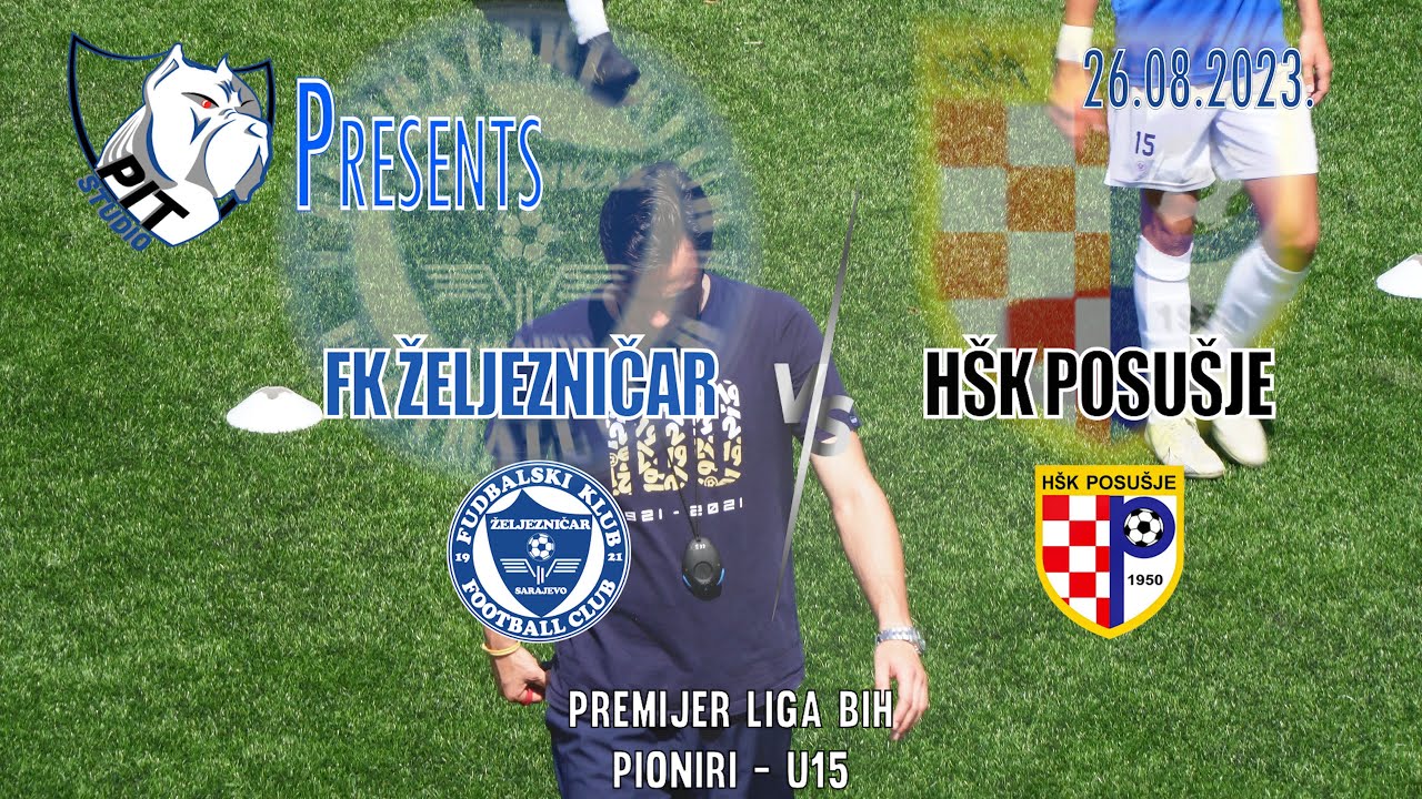 🔥  FK Željezničar vs HŠK Posušje| PLBIH | U15 | Generacija 2009.| IV Kolo 26.08.'23 🔥