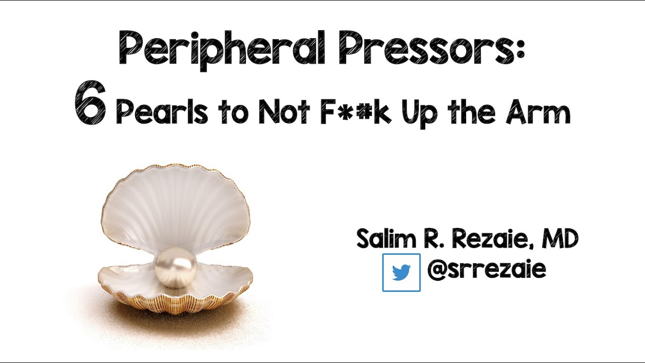 Peripheral Pressors: 6 Pearls to Not F**k Up the Arm