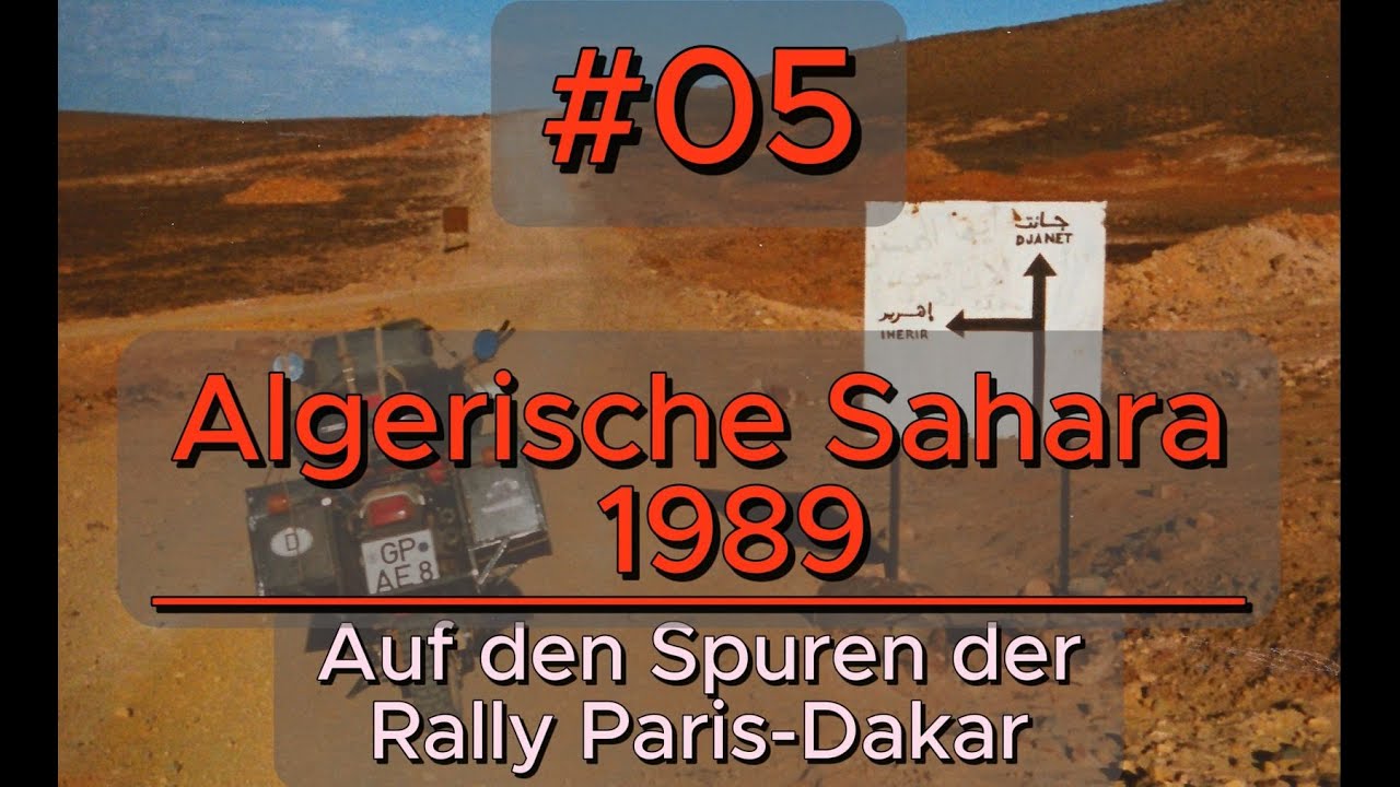 #05 Algerische Sahara 1989 - Auf den Spuren der Rally Paris-Dakar