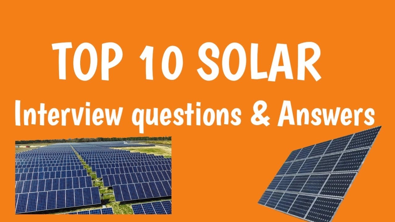 Solar interview questions for Engineer                  Top 10 Solar Plant interview Q&A