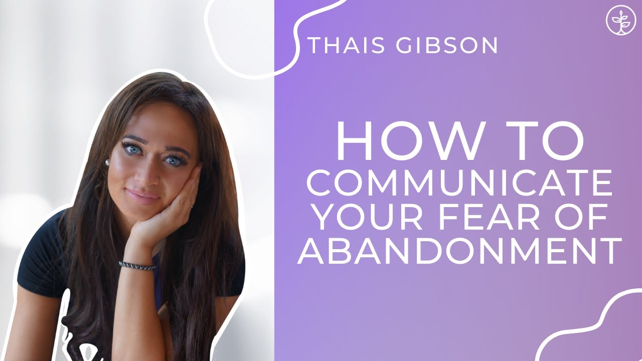 How to Communicate Your Fear of Abandonment (Anxious Preoccupied & Fearful Avoidant Attachments)