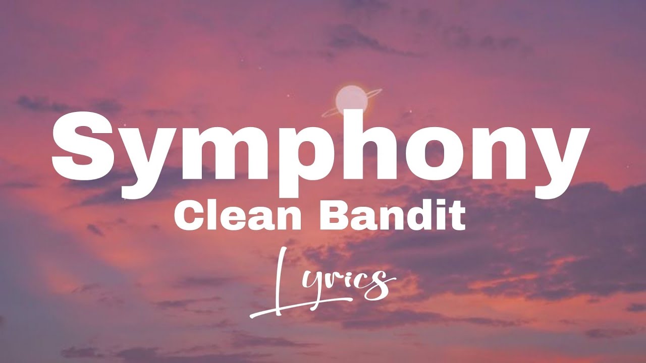 Clean  Bandit - Symphony feat.Zara Larsson ( Lyrics)