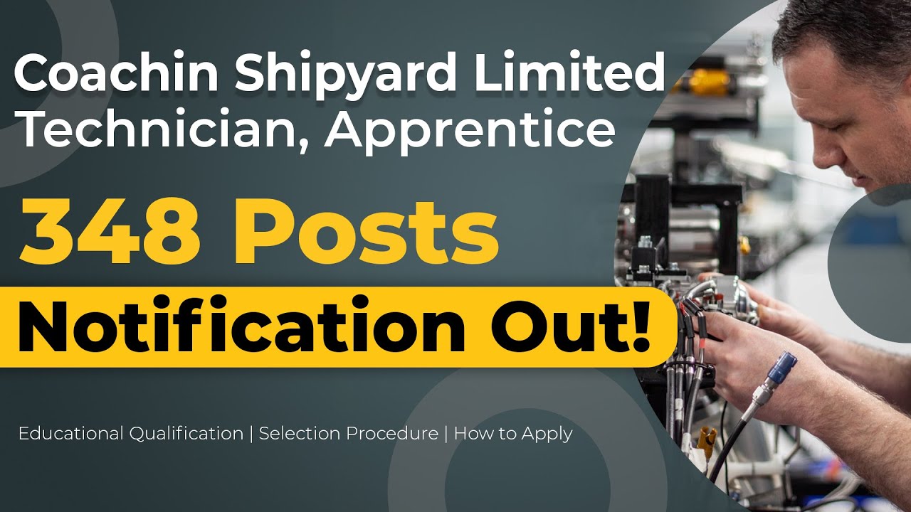 Cochin Shipyard Limited | Technician, Trade Apprentice | Notification Released