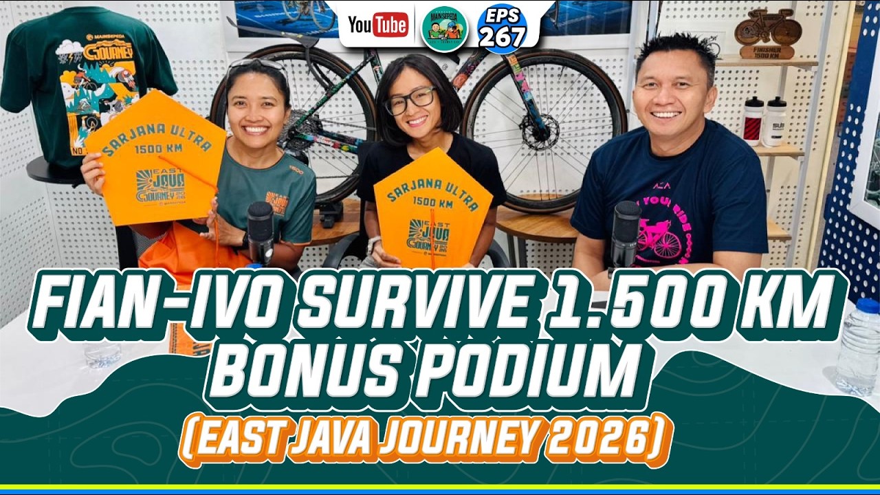 East Java Journey 2026 - Fian-Ivo Survive 1.500 Km Bonus Podium | Podcast Mainsepeda Eps 267