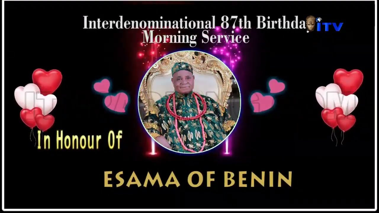 INTERDENOMINATIONAL 87TH BIRTHDAY MORNING SERVICE OF ESAMA OF BENIN
