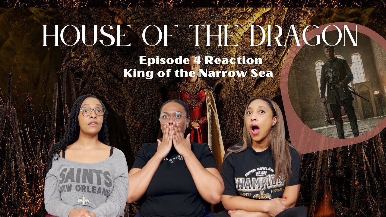 HOUSE OF THE DRAGON | EPISODE 4 | KING OF THE NARROW SEA | WHAT WE WATCHIN’?!