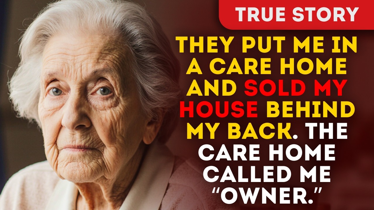 They Put Me In A Care Home And Sold My House Behind My Back. The Care Home Called Me “Owner.”