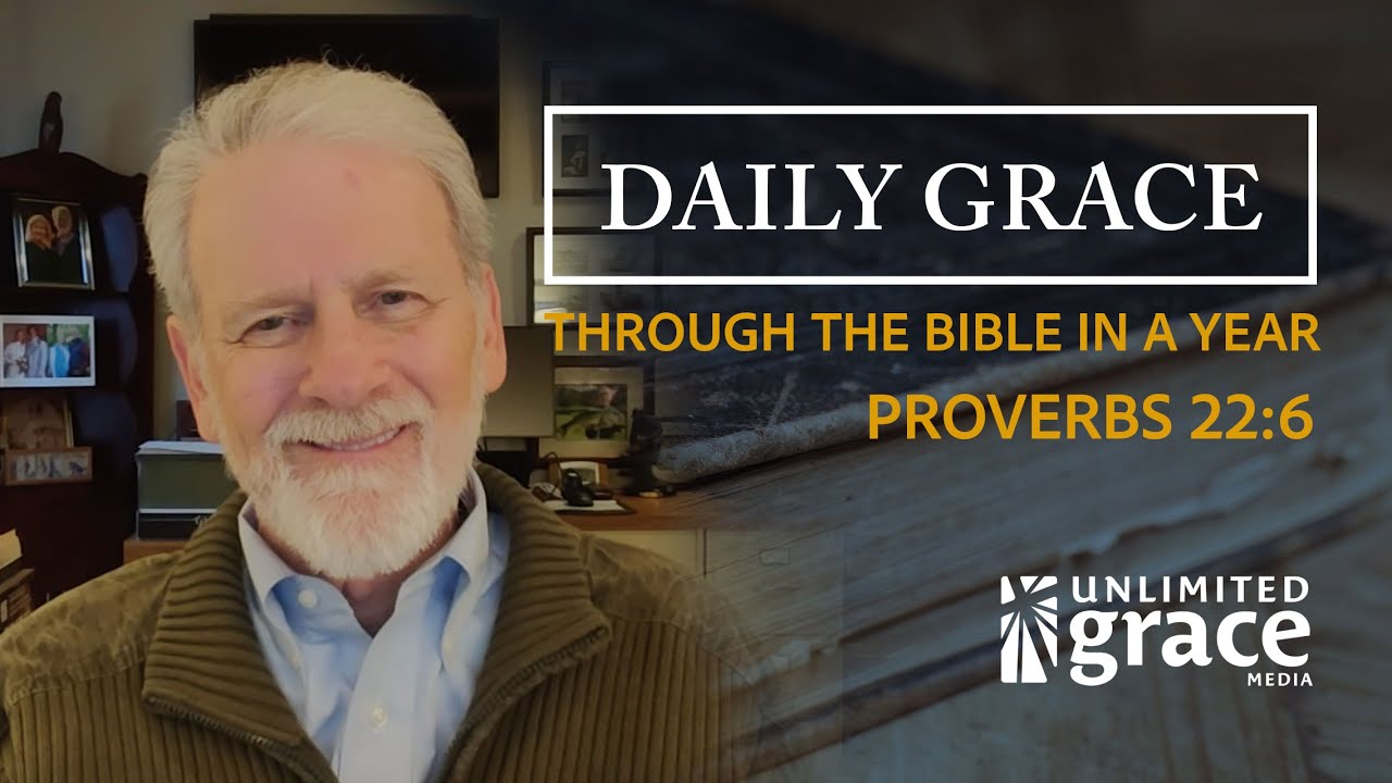 Daily Grace: Through The Bible in a Year - February 2 - Proverbs 22:6