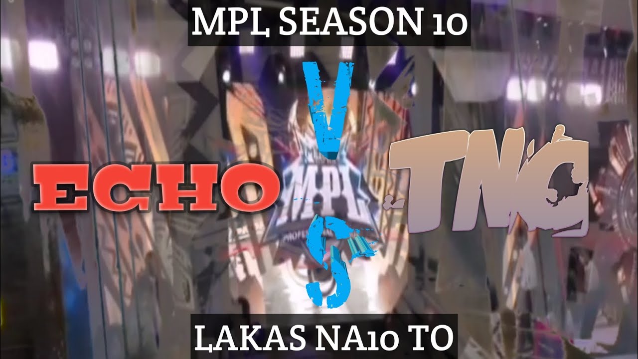 MPL PH SEASON 10 ECHO vs TNC (Lakas NA10 to)