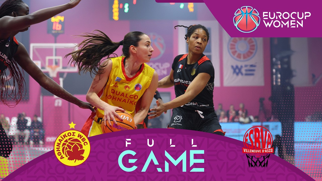 LIVE - Athinaikos Qualco v Villeneuve d'Ascq LM | EuroCup Women 2025-26 | Semi-Finals