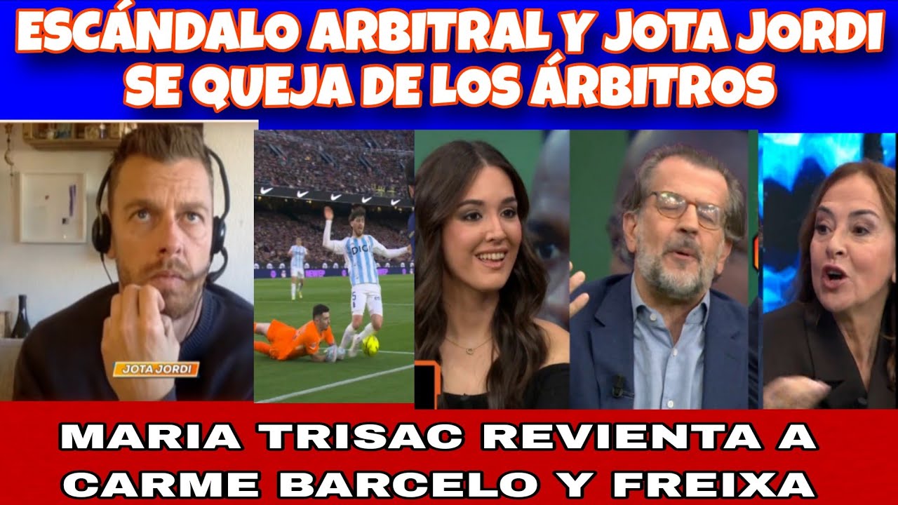 ESCANDALO ARBITRAL Y JOTA JORDI LLORANDO TIENE MIEDO ,MARIA TRISAC REVIENTA A CARME BARCELO Y FREIXA