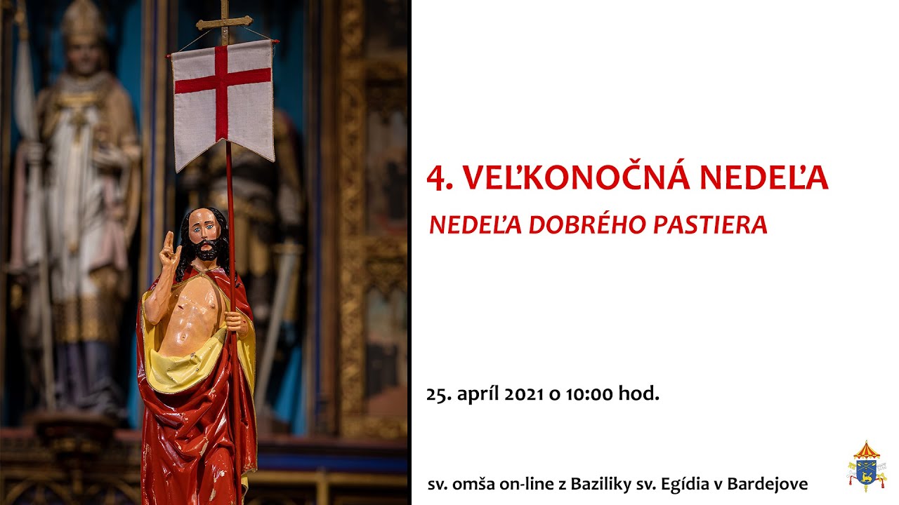 4. Veľkonočná nedeľa - NEDEĽA DOBRÉHO PASTIERA - sv. omša - 25.4.2021 o 10:00 hod.
