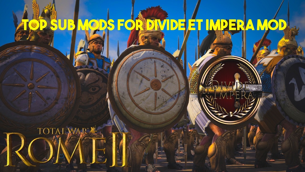 Top Sub Mods For Divide et Impera Mod - Rome 2 Total War