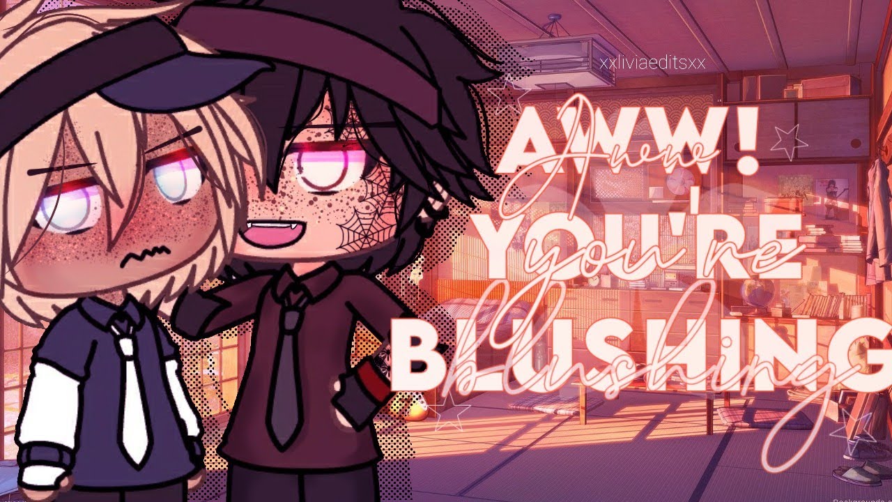 ♡•~Aww you're blushing~•♡xxliviaeditsx