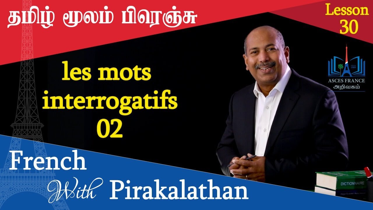 Lesson 30 | வினாச்  சொற்கள் | les mots interrogatifs 02 | French with Pirakalathan l ASCES