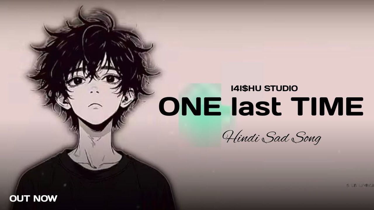 I4I$HU - ONE LAST TIME | HINDI SAD SONG | SOULFUL RAP SONG 2026 