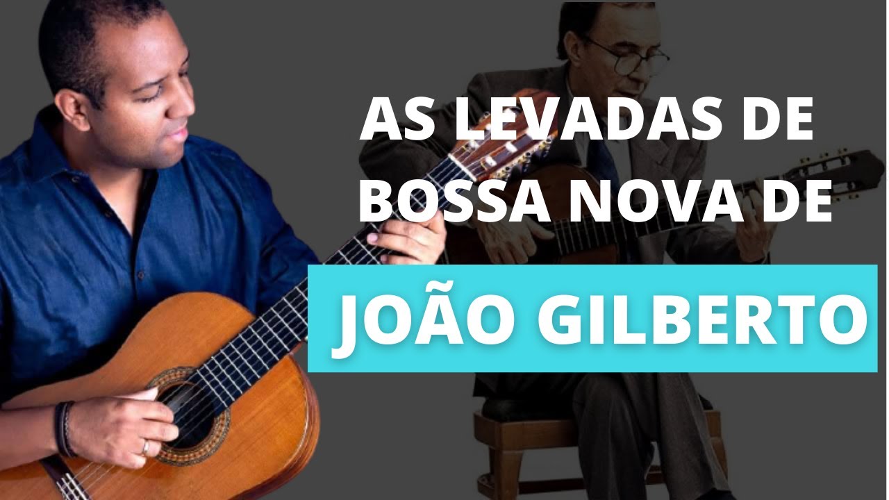 AULA DE VIOLÃO #43 - As Levadas de Bossa Nova de João Gilberto