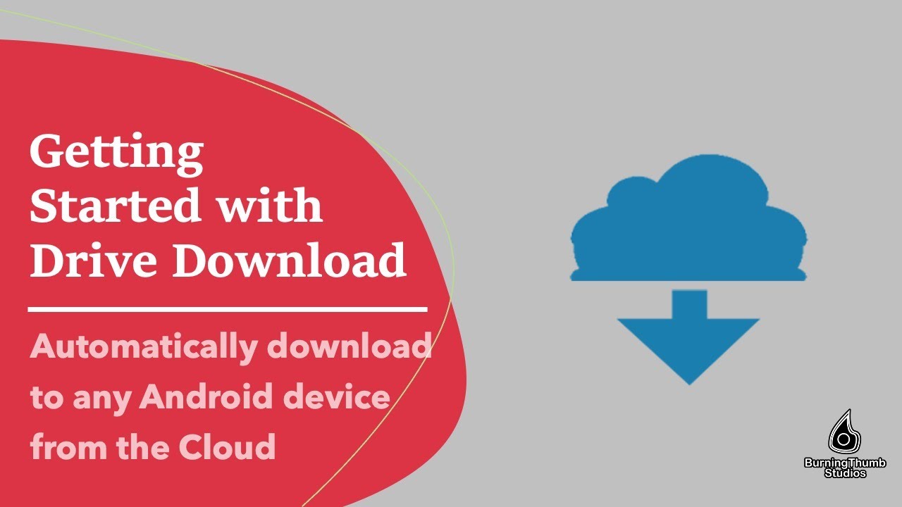 Getting Started with Drive Download | Automatically download to any Android device from the Cloud