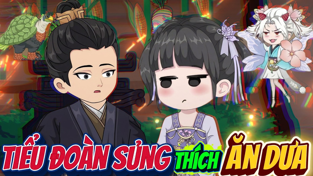 Full Có Kết | Tiểu Đoàn Sủng Thích Ăn Dưa |  ChipChip Review