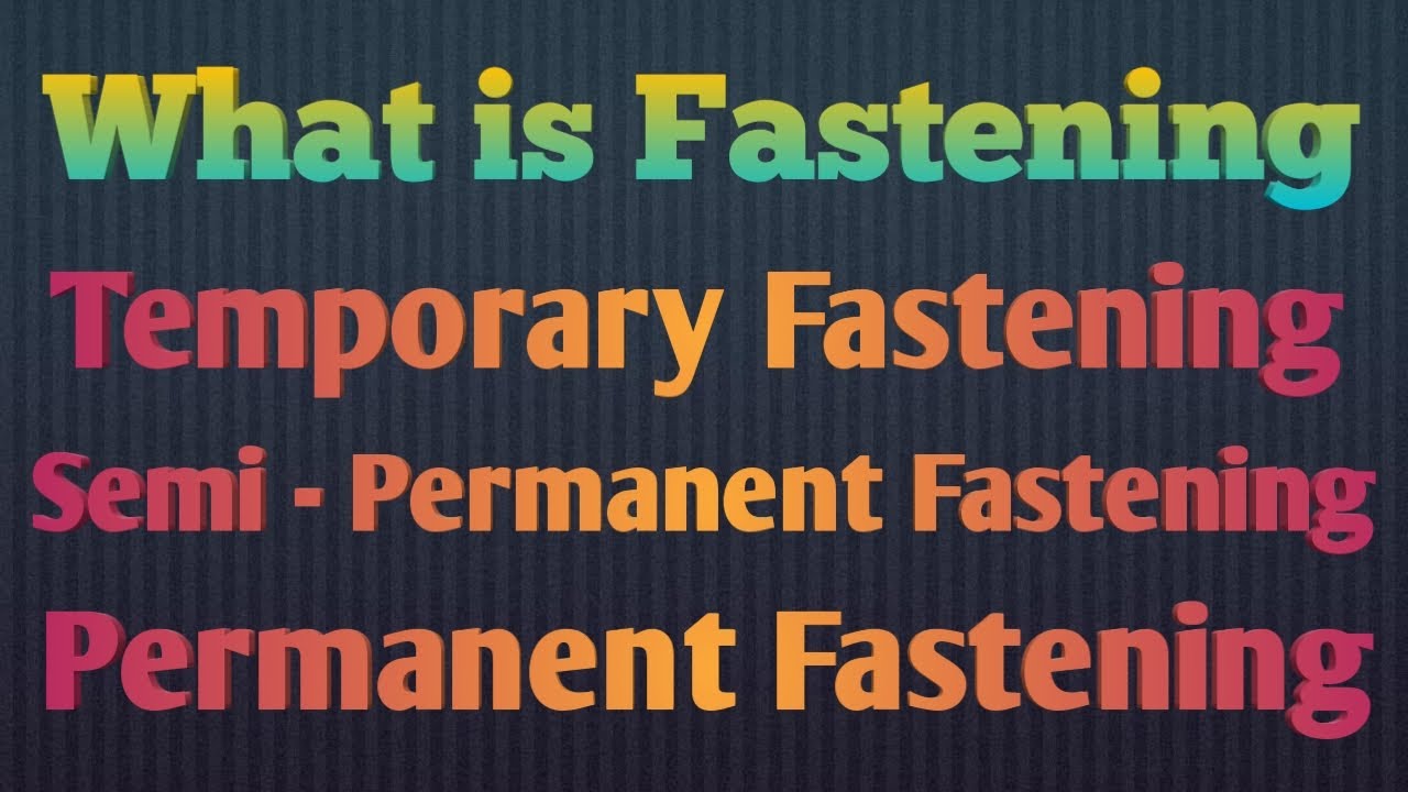 What is mechanical Fastening ||  Types of  Fastening || What is Fastener  ||