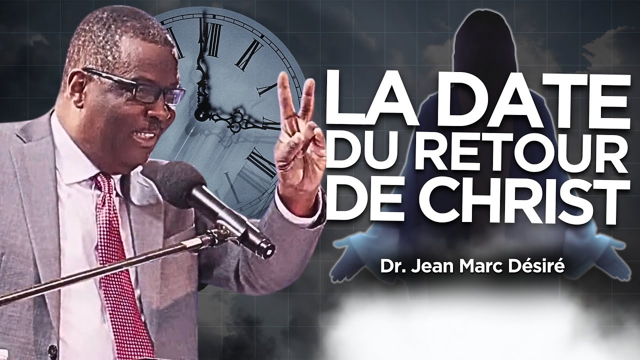 LA DATE DU RETOUR DE CHRIST | Étude Biblique | Dr. Jean Marc Désiré