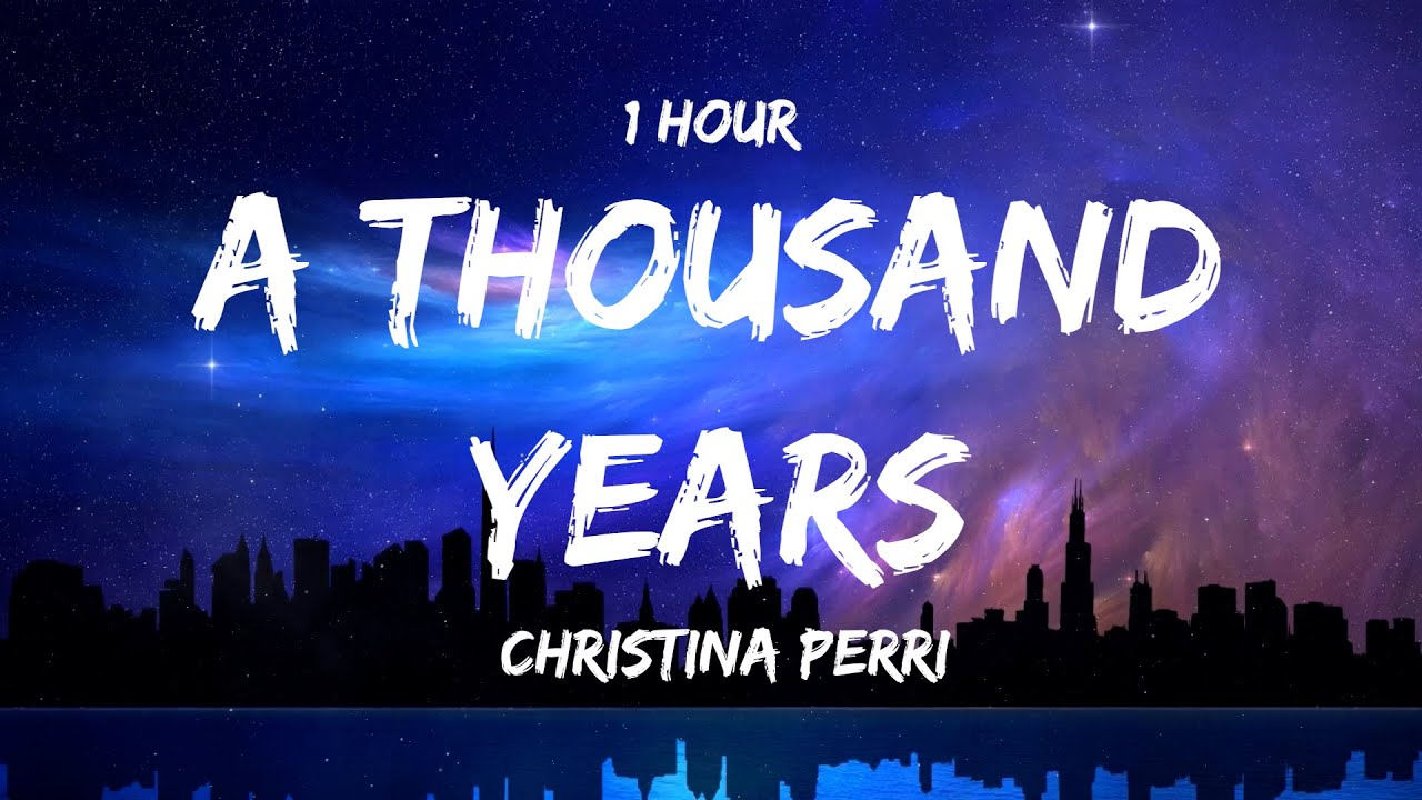 [ 1 HOUR ] CHRISTINA PERRI - A Thousand Years (Lyrics)