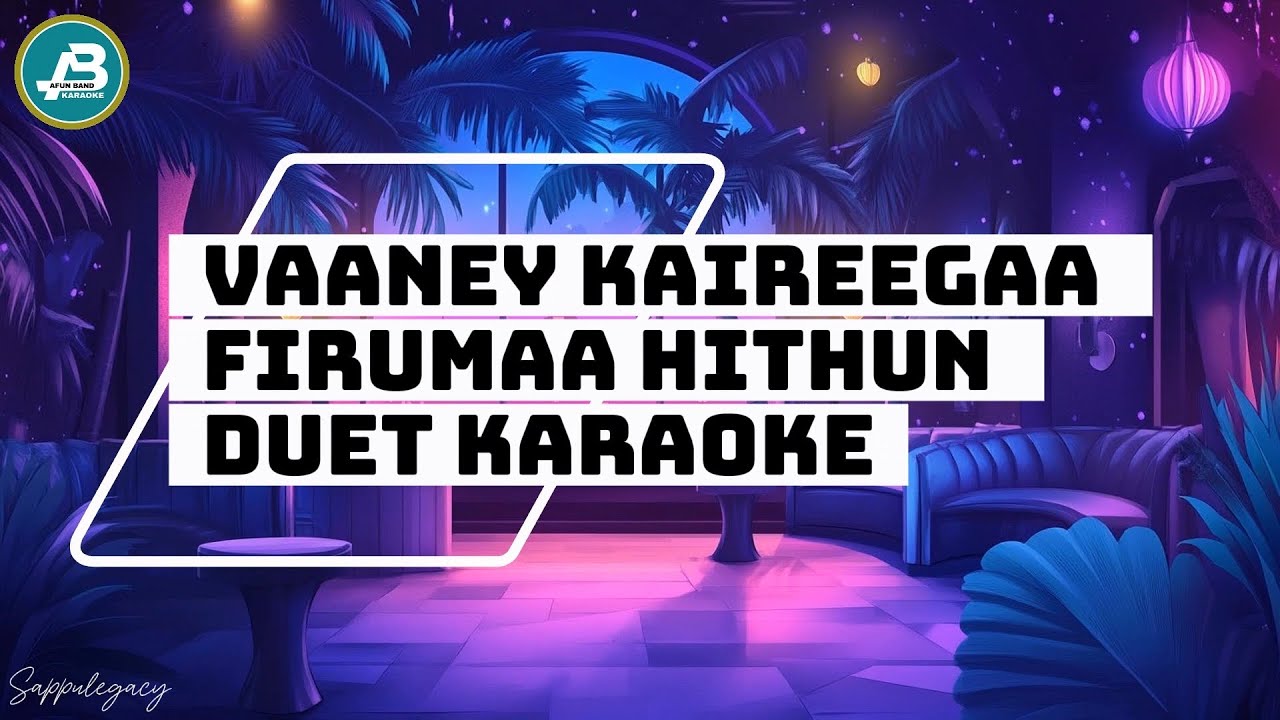 Vaaney Kaireegaa Firumaa Hithun Duet Karaoke