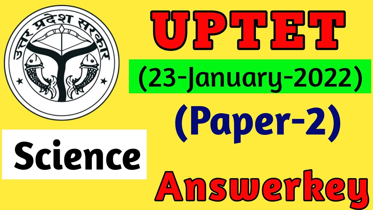 Science Answerkey with Solutions Paper-2 UPTET 23 January 2022| UPTET Paper 2 Science Answerkey 2022