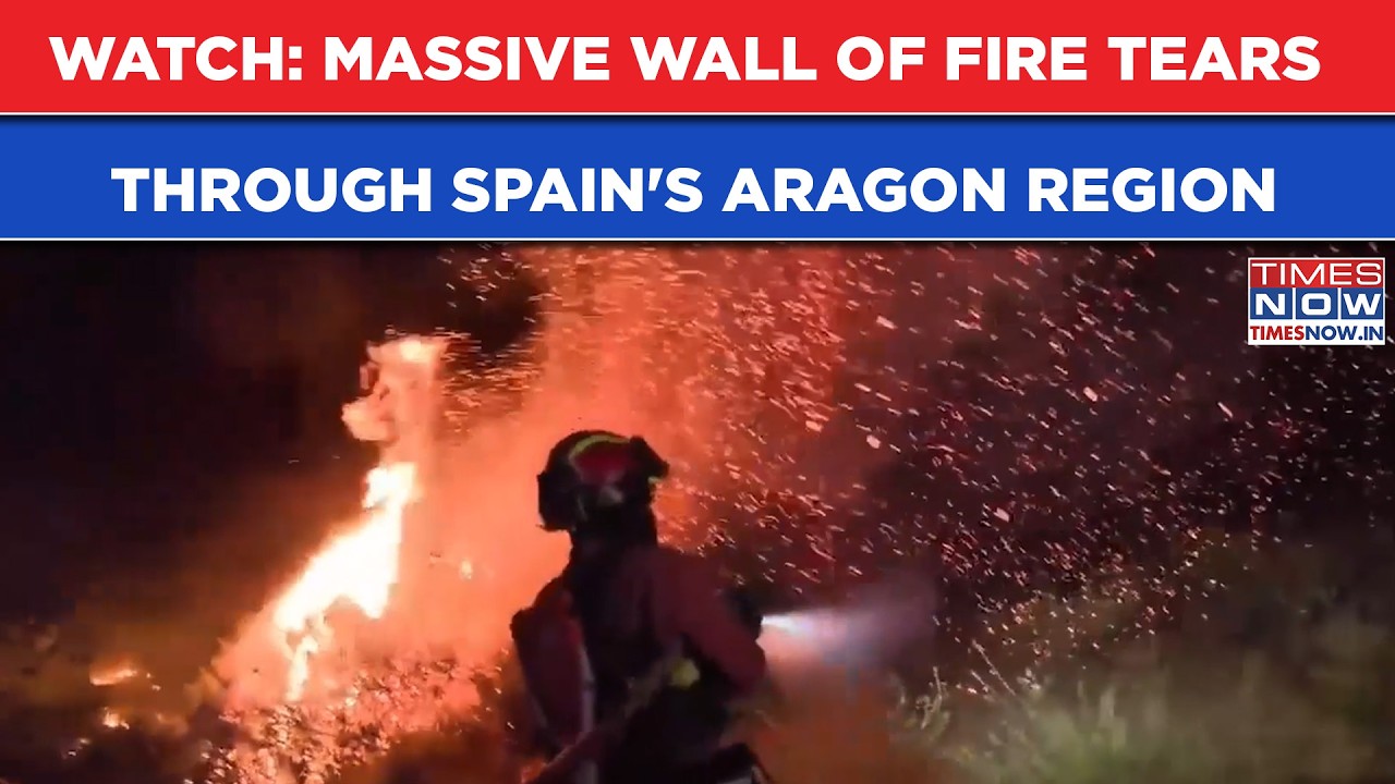 Spain Wildfire Horror: Firestorms Rage Across 38,000+ Acres In Aragon | Watch Dramatic Scenes