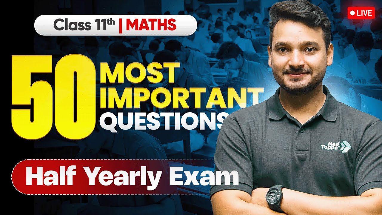 Class 11th Maths: 50 Most Important Questions For Half Yearly Exam 2025-26 | Kuldeep Sir