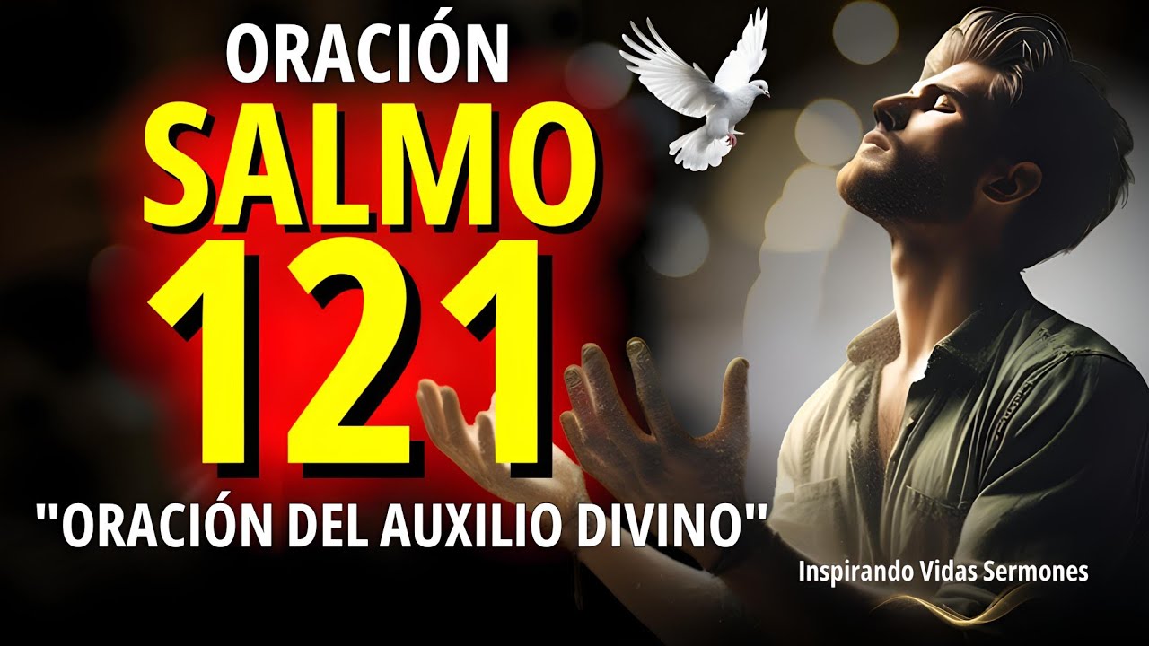 PODEROSA ORACIÓN DEL SALMO 121 - Para Calmar el Corazón y Alejar el Mal + Decretos PODEROSOS