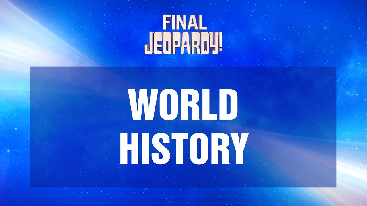 World History | Final Jeopardy! | JEOPARDY!