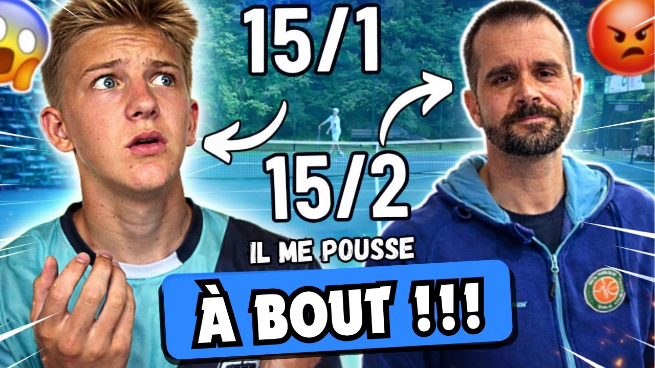 CE PROF DE TENNIS ME POUSSE &Agrave; BOUT !!! (15/1 VS 15/2)