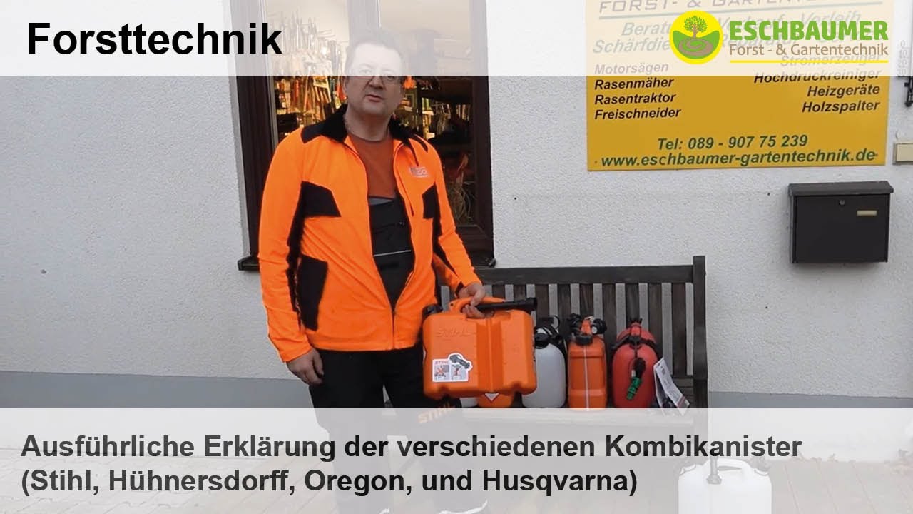 Ausführliche Erklärung der verschiedenen Kombikanister Esche Stihl Hühnersdorff Oregon Husqvarna