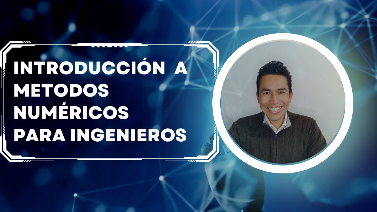 &iquest;Qu&eacute; son los m&eacute;todos num&eacute;ricos? | Introducci&oacute;n M&eacute;todos Num&eacute;ricos para Ingenieros
