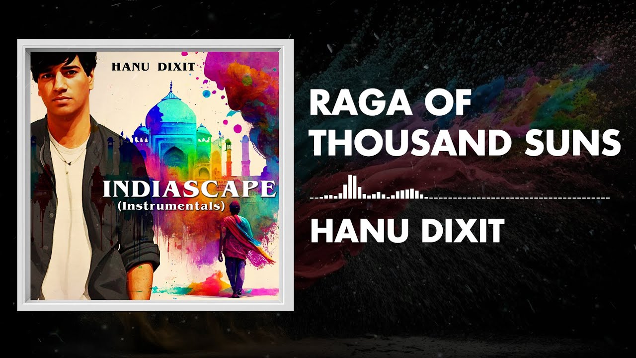 Hanu Dixit - Raga Of Thousand Suns | Indiascape | Available In Youtube Audio Library