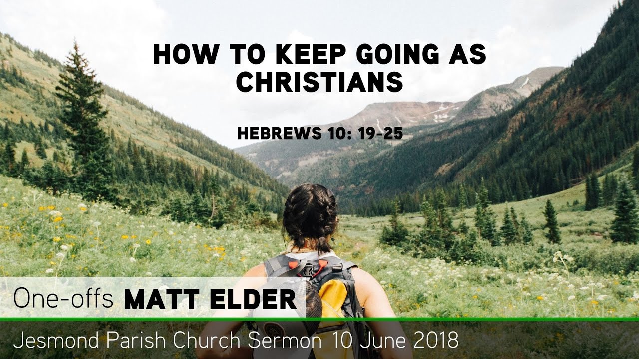 Hebrews 10: 19-25 - How to Keep Going as Christians - Sermon from JPC - Clayton TV