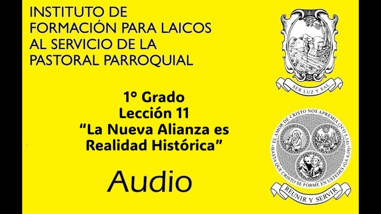 Escuela de Pastoral 1°  Leccion 11 La Nueva Alianza es Realidad Histórica