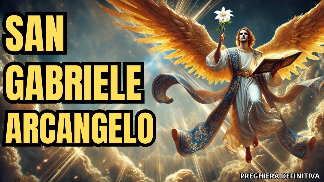 SAN GABRIELE ARCANGELO - PREGHIERA DEFINITIVA #preghierapotente