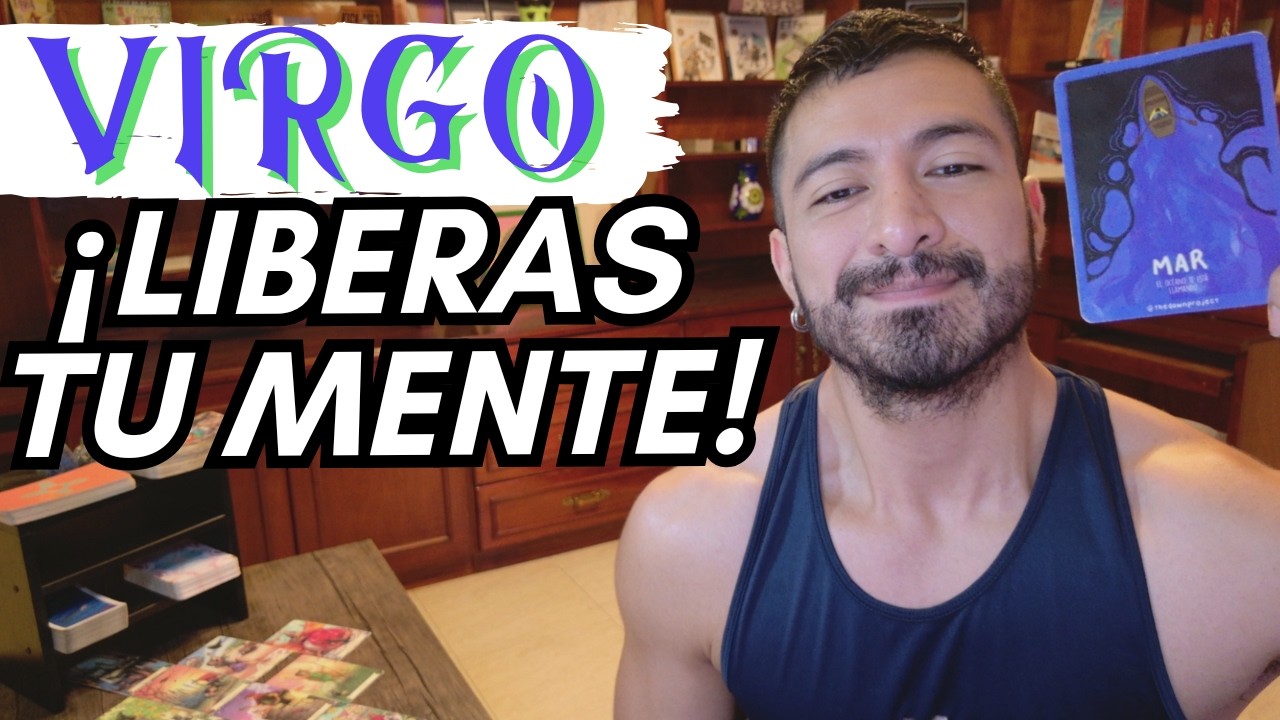 VIRGO! SABES QUE TODO SERÁ DIFERENTE! TU MENTE SE TRANSFORMA! LIBERAS CARGAS DEL PASADO!