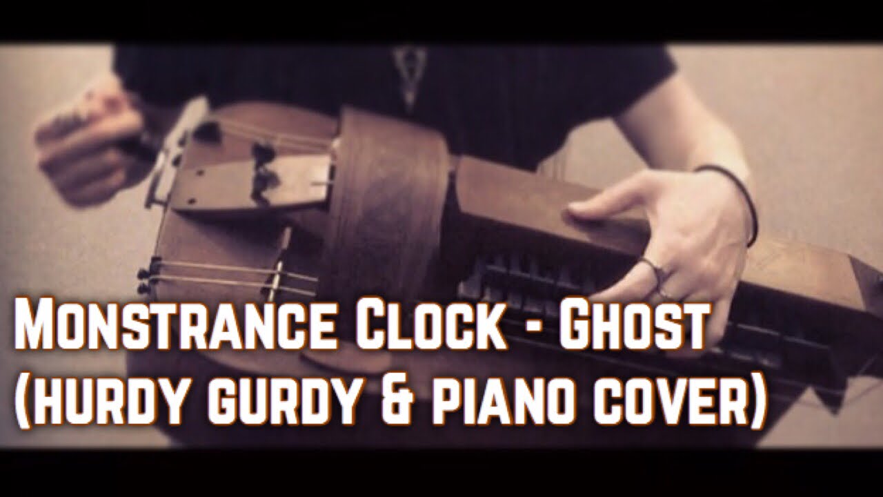 Monstrance Clock - Ghost(hurdy gurdy & piano cover)