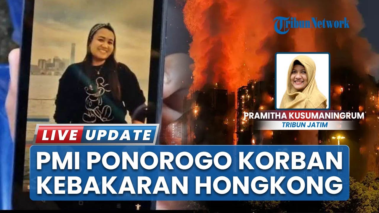 PMI Asal Ponorogo Meninggal saat Kebakaran di Hong Kong, Ditemukan sedang Melindungi sang Majikan
