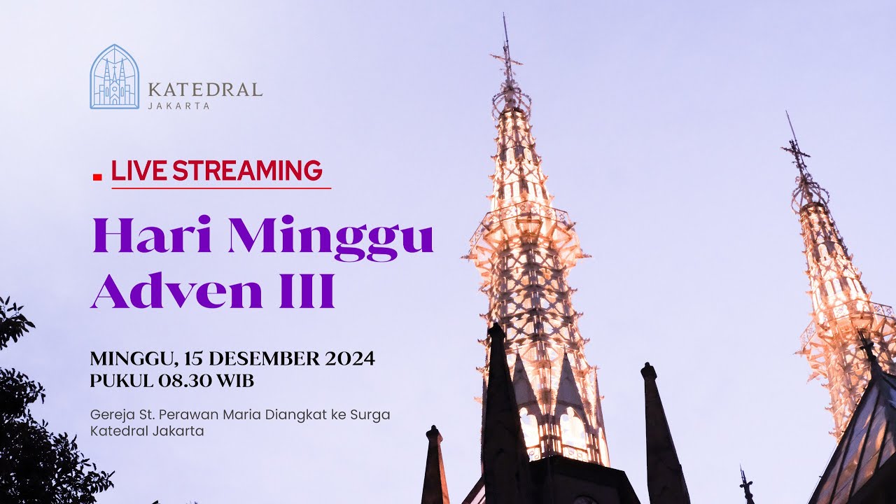 MISA HARI  MINGGU ADVEN III - MINGGU, 15 DESEMBER 2024, PK 08:30 WIB