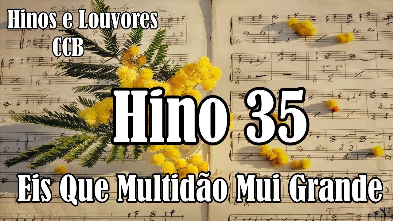 HINO 35 CCB - Eis Que Multidão Mui Grande - Hinos  e Louvores CCB