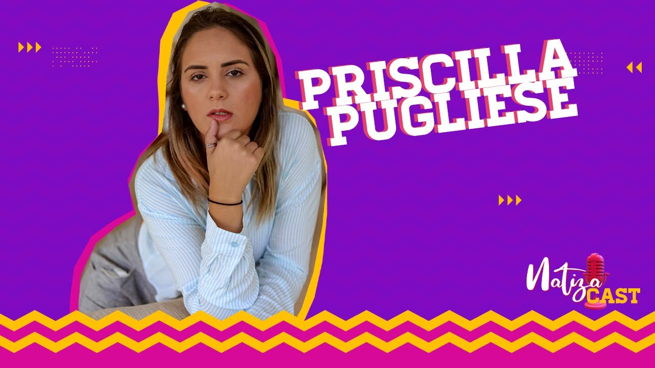 PRISCILLA PUGLIESE - NATIZACAST #Ep15