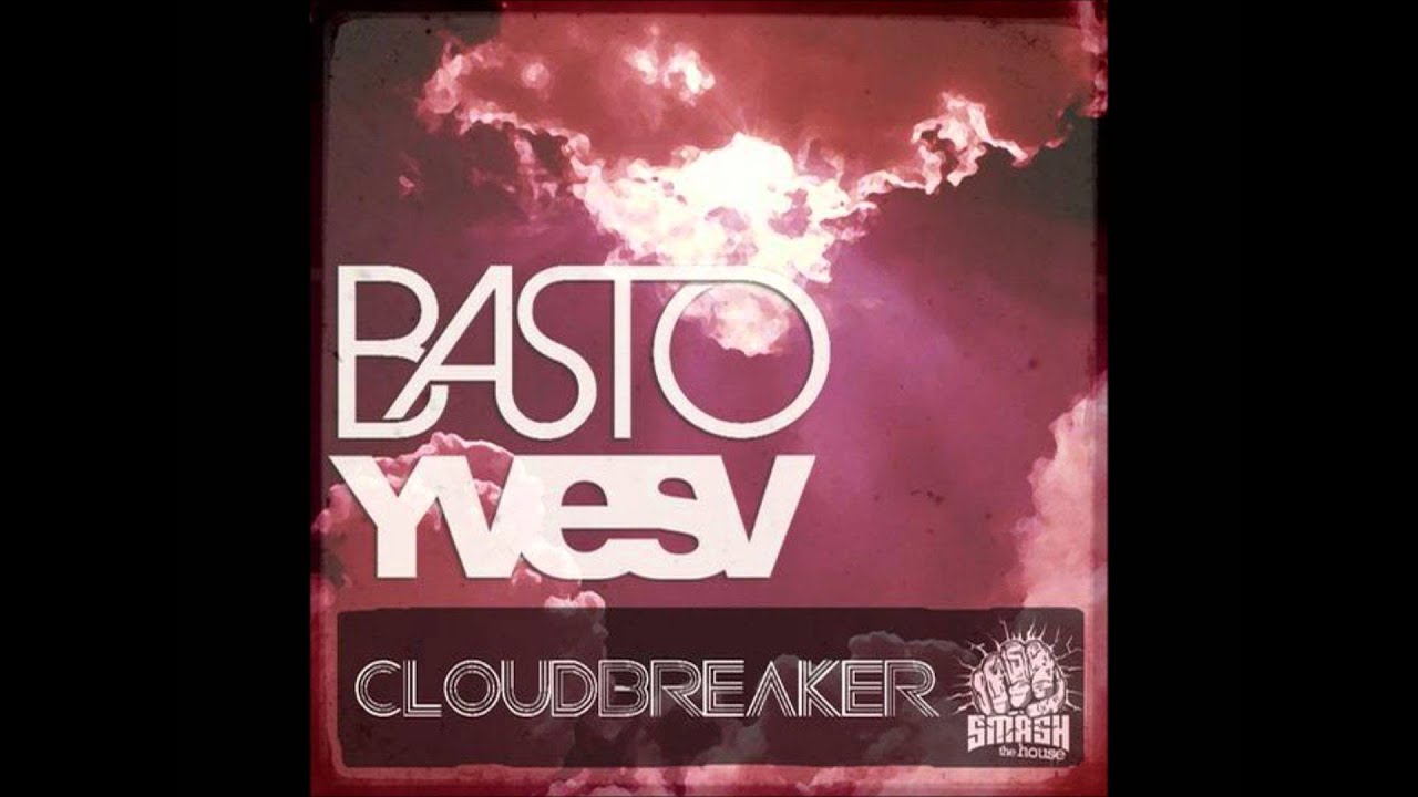 Basto & Yves V -- CloudBreaker (Basto Remix)