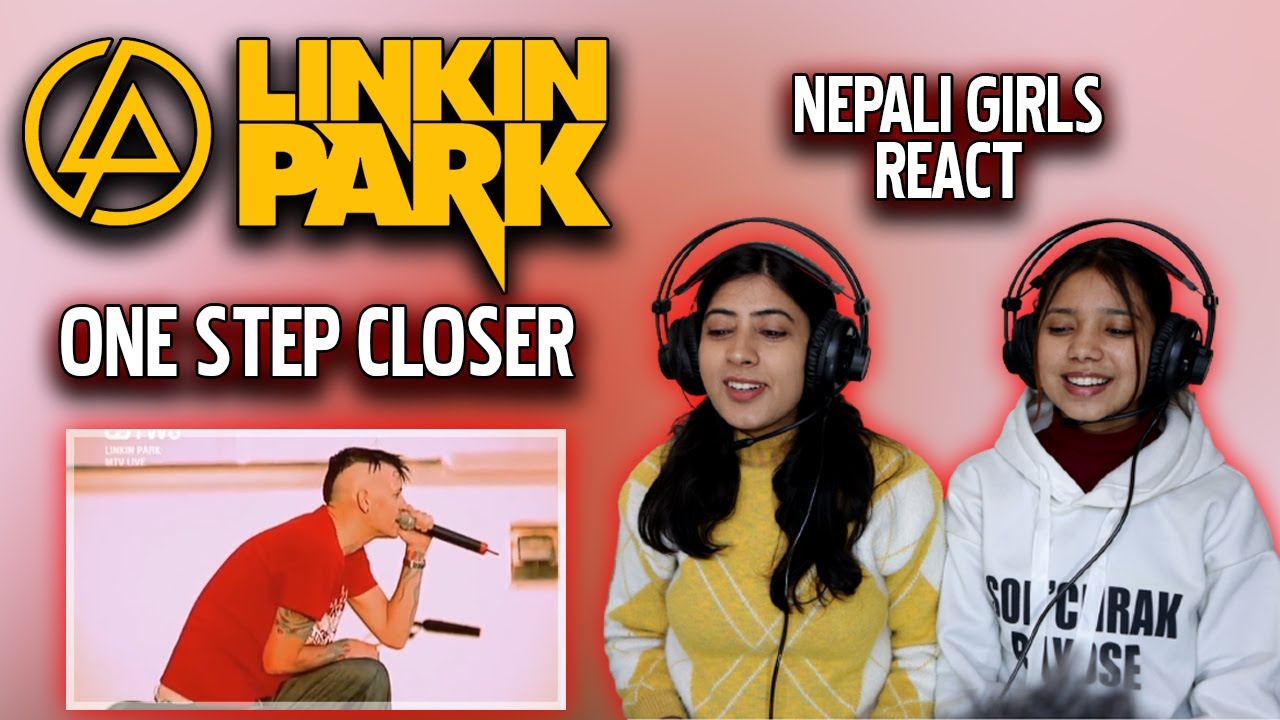 LINKIN PARK REACTION | ONE STEP CLOSER REACTION | NEPALI GIRLS REACT