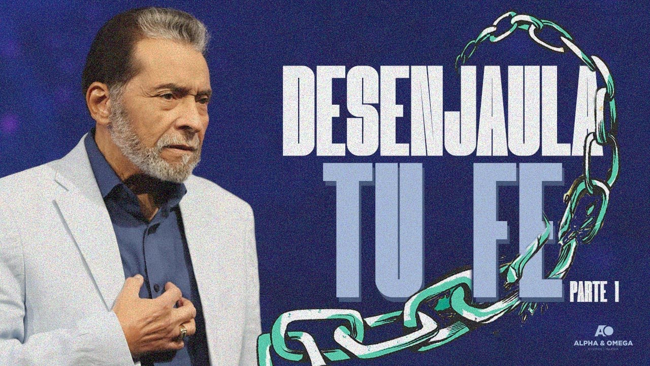 Desenjaula tu FE Parte 1 | Pastor Alberto Delgado